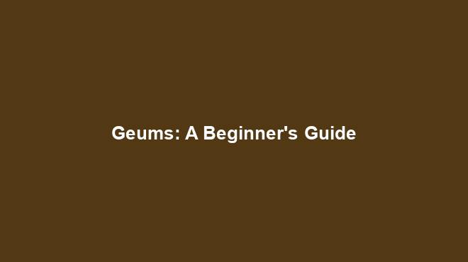 Geums: A Beginner's Guide