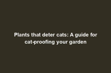 Plants that deter cats: A guide for cat-proofing your garden