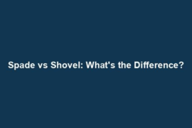Spade vs Shovel: What's the Difference?